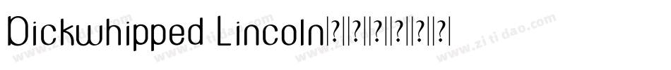 Dickwhipped Lincoln字体转换